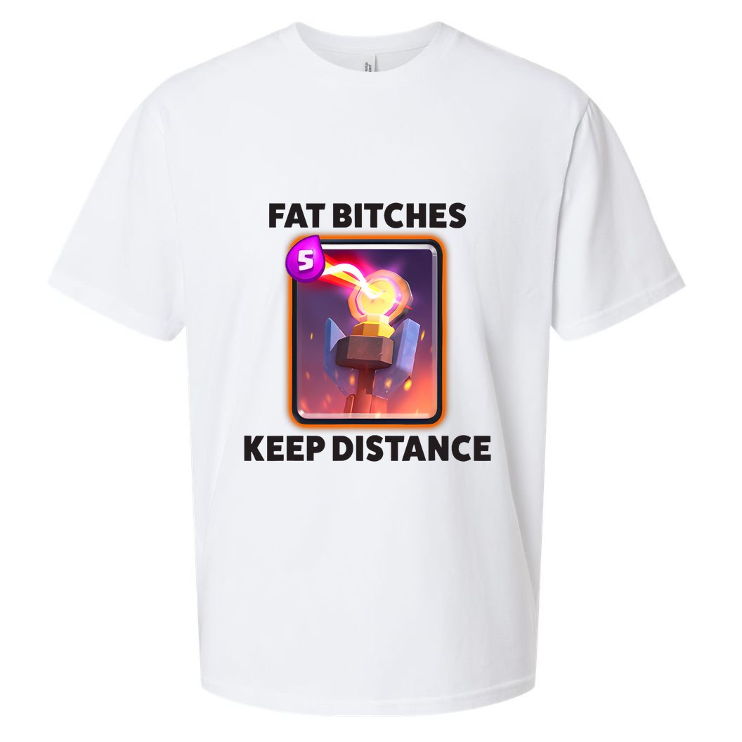 Fat Bitches Keep Distance Funny Meme Sueded Cloud Jersey T-Shirt
