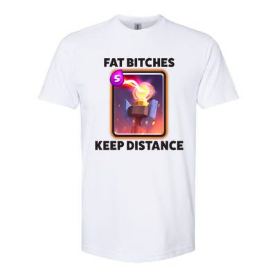 Fat Bitches Keep Distance Funny Meme Softstyle CVC T-Shirt