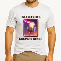 Fat Bitches Keep Distance Funny Meme Cooling Performance Crew T-Shirt