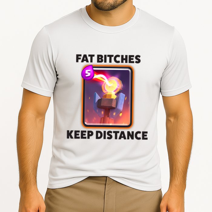 Fat Bitches Keep Distance Funny Meme Cooling Performance Crew T-Shirt