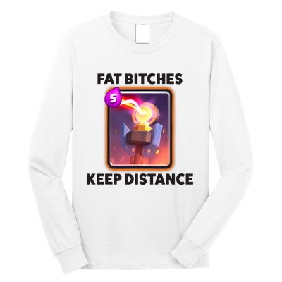 Fat Bitches Keep Distance Funny Meme Long Sleeve Shirt