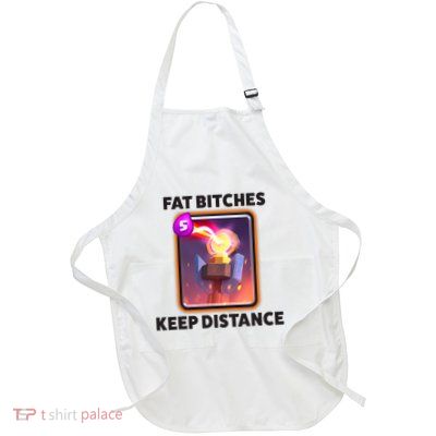 Fat Bitches Keep Distance Funny Meme Apron