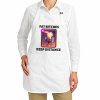 Fat Bitches Keep Distance Funny Meme Apron