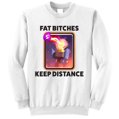 Fat Bitches Keep Distance Funny Meme Sweatshirt