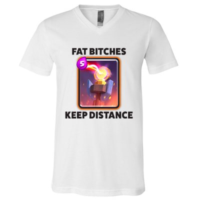 Fat Bitches Keep Distance Funny Meme V-Neck T-Shirt