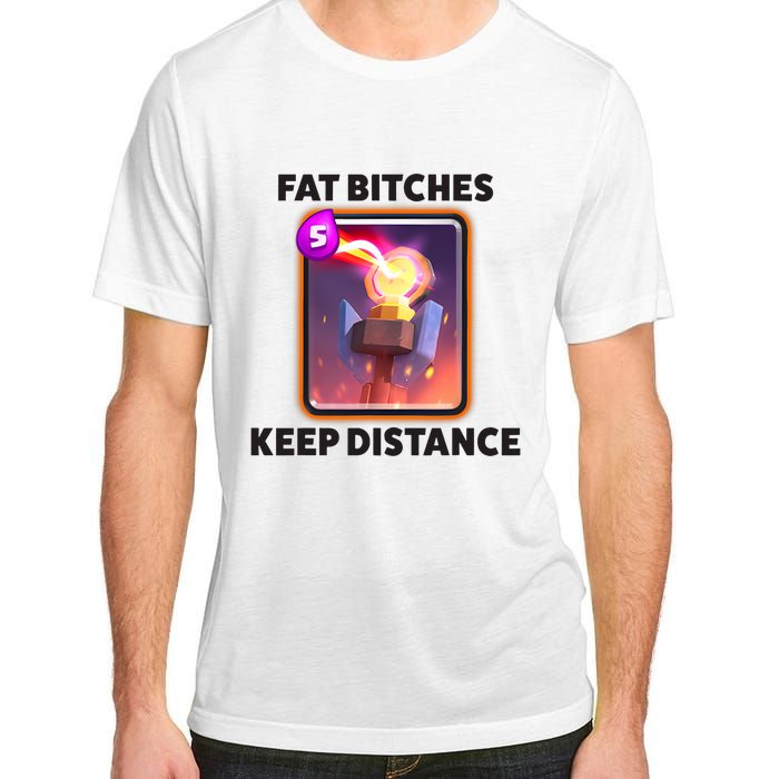 Fat Bitches Keep Distance Funny Meme Adult ChromaSoft Performance T-Shirt