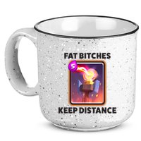 Fat Bitches Keep Distance Funny Meme 15oz Campfire Ceramic Mug
