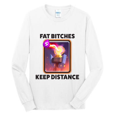 Fat Bitches Keep Distance Funny Meme Tall Long Sleeve T-Shirt
