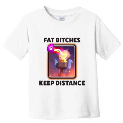 Fat Bitches Keep Distance Funny Meme Toddler T-Shirt