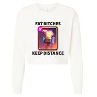 Fat Bitches Keep Distance Funny Meme Cropped Pullover Crew