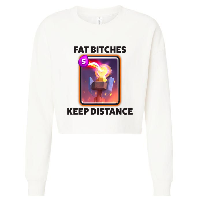 Fat Bitches Keep Distance Funny Meme Cropped Pullover Crew