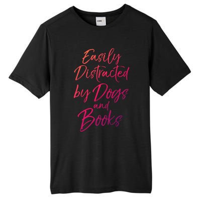 Funny Book Lover Gift Easily Distracted By Dogs And Books Gift Tall Fusion ChromaSoft Performance T-Shirt