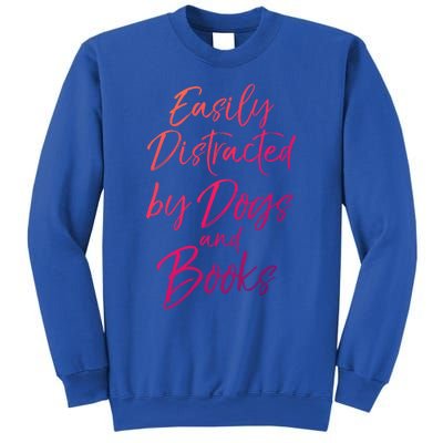 Funny Book Lover Gift Easily Distracted By Dogs And Books Gift Sweatshirt