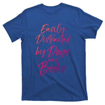 Funny Book Lover Gift Easily Distracted By Dogs And Books Gift T-Shirt