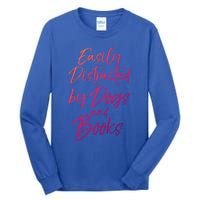 Funny Book Lover Gift Easily Distracted By Dogs And Books Gift Tall Long Sleeve T-Shirt