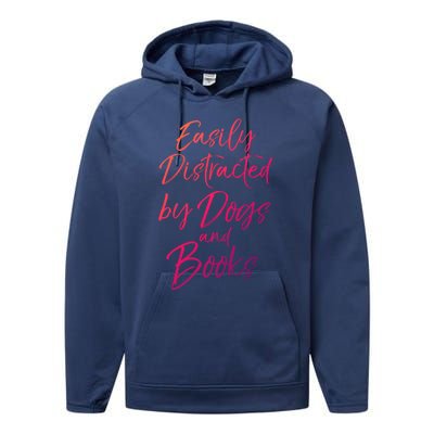 Funny Book Lover Gift Easily Distracted By Dogs And Books Gift Performance Fleece Hoodie