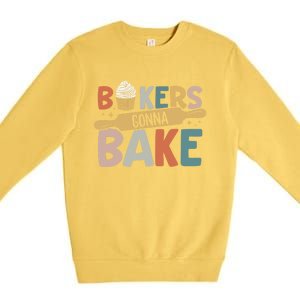 Funny Baking Lover Bakers Gonna Bake Pastry Chef Meme Gift Premium Crewneck Sweatshirt