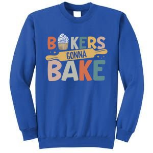 Funny Baking Lover Bakers Gonna Bake Pastry Chef Meme Gift Tall Sweatshirt