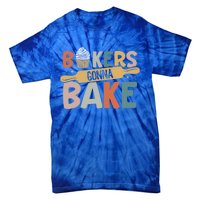 Funny Baking Lover Bakers Gonna Bake Pastry Chef Meme Gift Tie-Dye T-Shirt