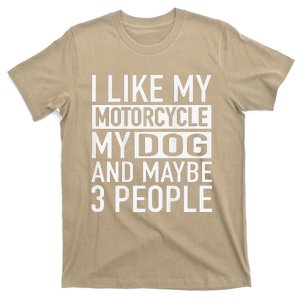 Funny Biker1I Like My Motorcycle Dog & Maybe 3 People T-Shirt