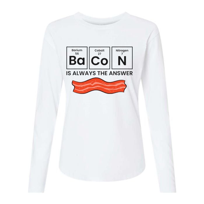 Funny Bacon Lover Bacon Is Always The Answer Womens Cotton Relaxed Long Sleeve T-Shirt