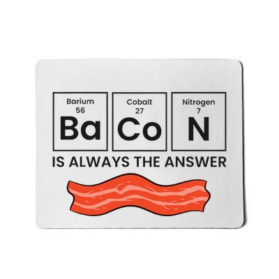 Funny Bacon Lover Bacon Is Always The Answer Mousepad
