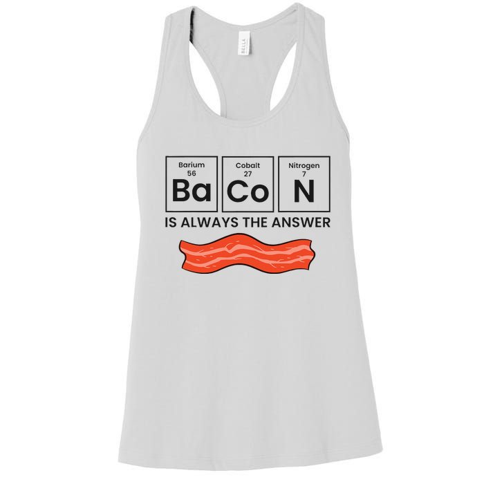 Funny Bacon Lover Bacon Is Always The Answer Women's Racerback Tank