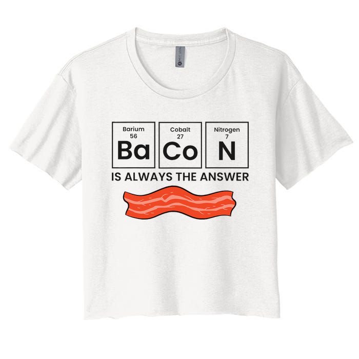 Funny Bacon Lover Bacon Is Always The Answer Women's Crop Top Tee