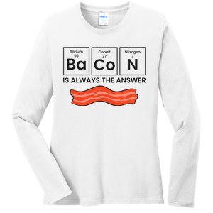 Funny Bacon Lover Bacon Is Always The Answer Ladies Long Sleeve Shirt