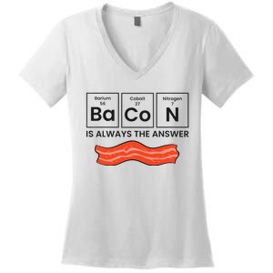 Funny Bacon Lover Bacon Is Always The Answer Women's V-Neck T-Shirt