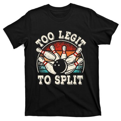 Funny Bowling Lover Bowler Too Legit To Split T-Shirt