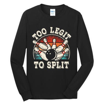 Funny Bowling Lover Bowler Too Legit To Split Tall Long Sleeve T-Shirt