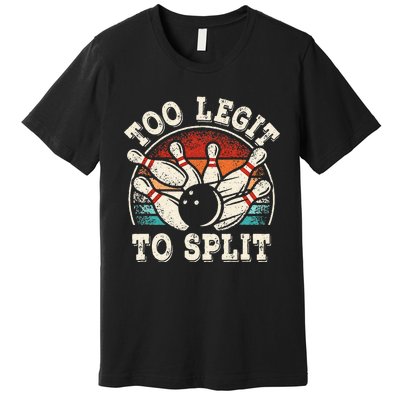 Funny Bowling Lover Bowler Too Legit To Split Premium T-Shirt