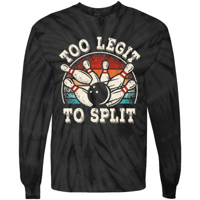 Funny Bowling Lover Bowler Too Legit To Split Tie-Dye Long Sleeve Shirt