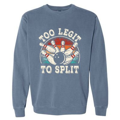 Funny Bowling Lover Bowler Too Legit To Split Garment-Dyed Sweatshirt