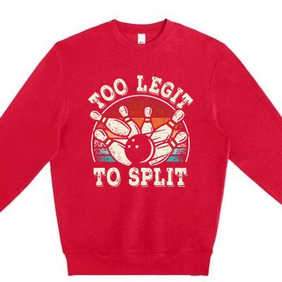 Funny Bowling Lover Bowler Too Legit To Split Premium Crewneck Sweatshirt