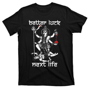 Funny Better Luck Next Life T-Shirt