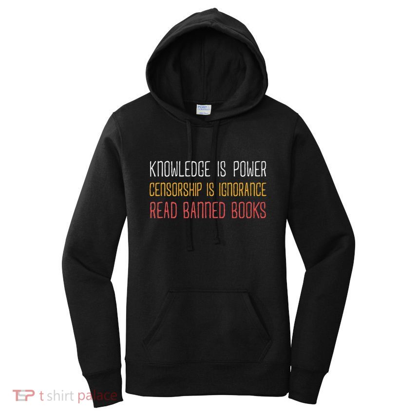 Funny Book Lover Gift Knowledge Is Power Censorship Is Ignorance Read Banned Boo Women's Pullover Hoodie