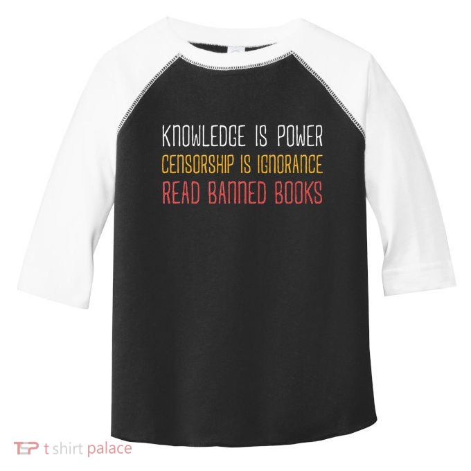 Funny Book Lover Gift Knowledge Is Power Censorship Is Ignorance Read Banned Boo Toddler Fine Jersey T-Shirt