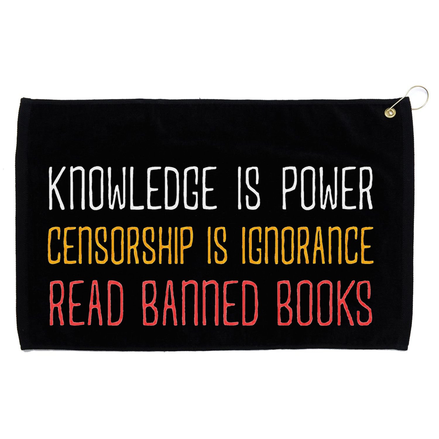 Funny Book Lover Gift Knowledge Is Power Censorship Is Ignorance Read Banned Boo Grommeted Golf Towel