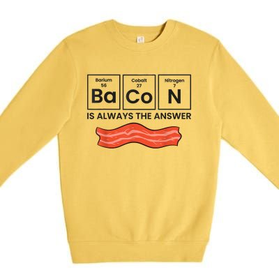 Funny Bacon Lover Bacon Is Always The Answer Premium Crewneck Sweatshirt