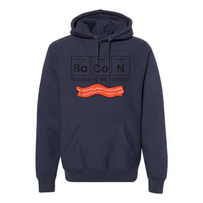 Funny Bacon Lover Bacon Is Always The Answer Premium Hoodie