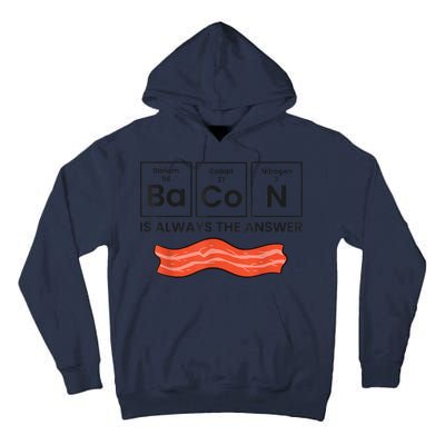 Funny Bacon Lover Bacon Is Always The Answer Tall Hoodie