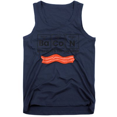 Funny Bacon Lover Bacon Is Always The Answer Tank Top