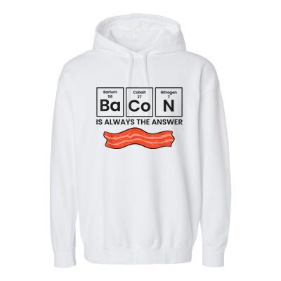 Funny Bacon Lover Bacon Is Always The Answer Garment-Dyed Fleece Hoodie