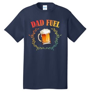 Funny Beer Lover Dad Fuel Tall T-Shirt