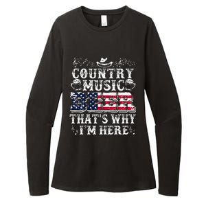 Funny Beer Lover Country Music And Beer ThatS Why IM Here Womens CVC Long Sleeve Shirt