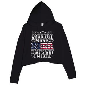 Funny Beer Lover Country Music And Beer ThatS Why IM Here Crop Fleece Hoodie