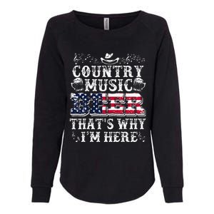 Funny Beer Lover Country Music And Beer ThatS Why IM Here Womens California Wash Sweatshirt