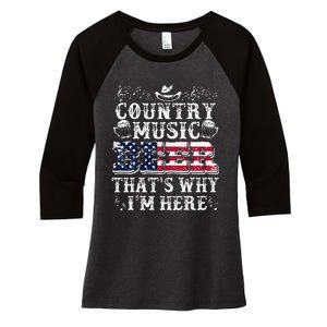 Funny Beer Lover Country Music And Beer ThatS Why IM Here Women's Tri-Blend 3/4-Sleeve Raglan Shirt